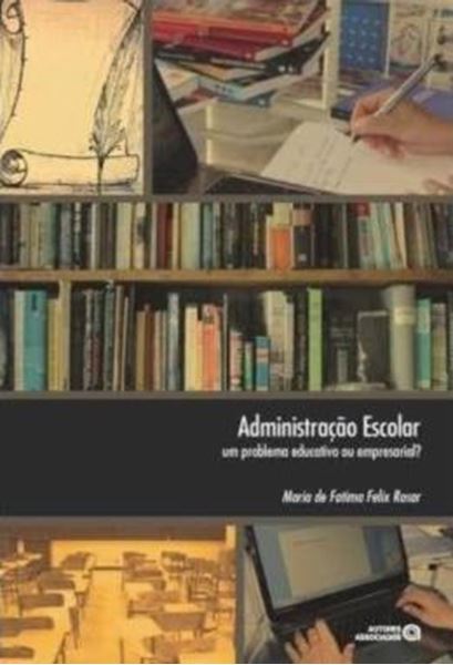 Picture of ADMINISTRACAO ESCOLAR - UM PROBLEMA EDUCATIVO OU EMPRESARIAL? - 5ª ED.