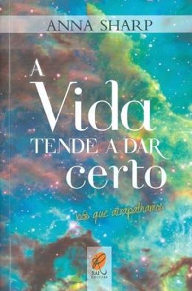 Picture of VIDA TENDE A DAR CERTO, A NOS QUE ATRAPALHAMOS