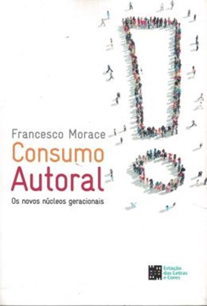 Picture of CONSUMO AUTORAL - AS GERACOES COMO EMPRESAS CRIATIVAS - 2ª ED
