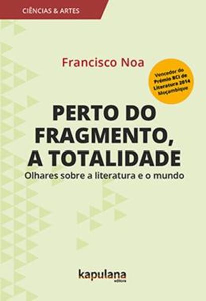 Picture of PERTO DO FRAGMENTO, A TOTALIDADE - OLHARES SOBRE A LITERATURA E O MUNDO