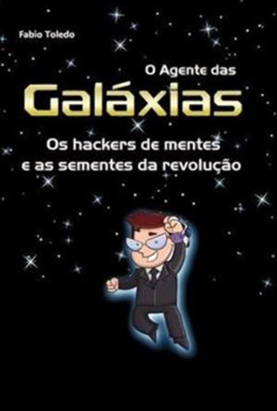 Picture of AGENTE DAS GALAXIAS, O - OS HACKERS DE MENTES E AS SEMENTES DA REVOLUCAO