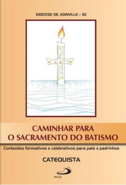 Picture of CAMINHAR PARA O SACRAMENTO DO BATISMO - CONTEUDOS FORMATIVOS E CELEBRATIVOS PARA PAIS E PADRINHOS - CATEQUISTA