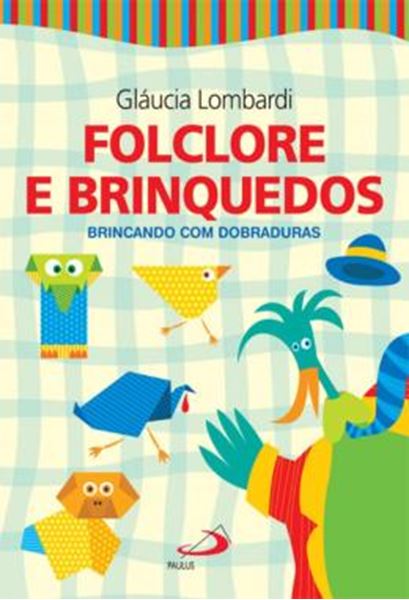 Picture of FOLCLORE E BRINQUEDOS - BRINCANDO COM DOBRADURAS