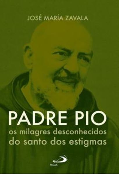 Picture of PADRE PIO OS MILAGRES DESCONHECIDOS DO SANTO DOS ESTIGMAS