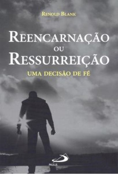Picture of REENCARNACAO OU RESSURREICAO - UMA DECISAO DE FE