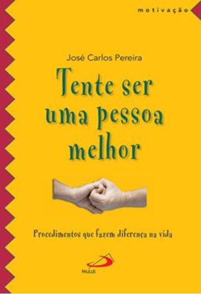 Picture of TENTE SER UMA PESSOA MELHOR - PROCEDIMENTOS QUE FAZEM DIFERENÇA NA VIDA