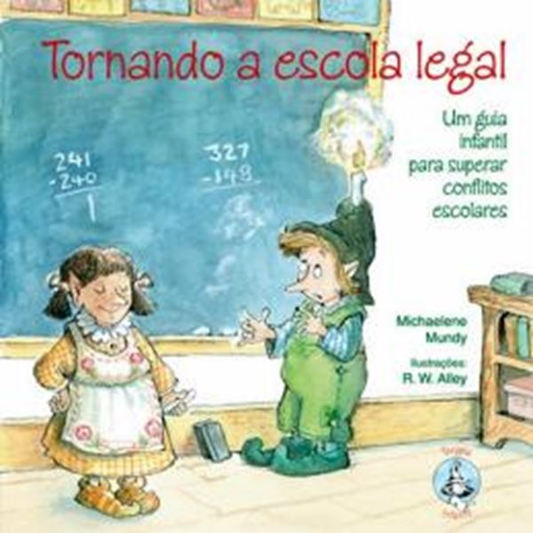 Picture of TORNANDO A ESCOLA LEGAL - UM GUIA INFANTIL PARA SUPERAR CONFLITOS ESCOLARES