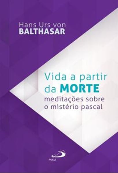 Picture of VIDA A PARTIR DA MORTE - MEDITACOES SOBRE O MISTERIO PASCAL