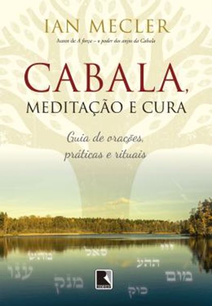 Picture of CABALA, MEDITACAO E CURA - GUIA DE ORACOES, PRATICAS E RITUAIS