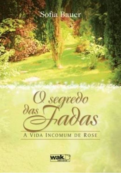 Picture of SEGREDO DAS FADAS, O - A VIDA INCOMUM DE ROSE