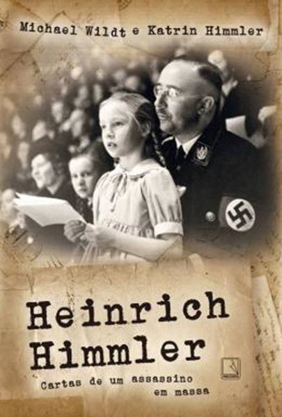 Picture of HEINRICH HIMMLER - CARTAS DE UM ASSASSINO EM MASSA
