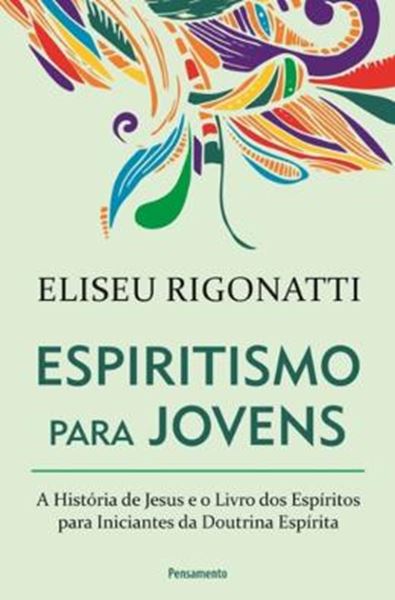 Picture of ESPIRITISMO PARA JOVENS - A HISTORIA DE JESUS E O LIVRO DOS ESPIRITOS PARA INICIANTES DA DOUTRINA ESPIRITA