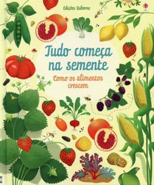 Picture of TUDO COMECA NA SEMENTE - COMO OS ALIMENTOS CRESCEM