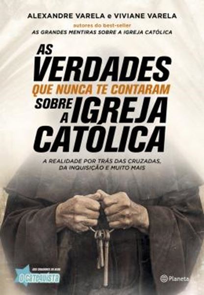 Picture of VERDADES QUE NUNCA TE CONTARAM SOBRE A  IGREJA CATOLICA, AS - A REALIDADE POR TRAS DAS CRUZADAS, DA INQUISICAO E MUITO MAIS