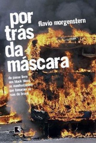 Picture of POR TRAS DA MASCARA DO PASSE LIVRE AOS BLACK BLOCS, AS MANIFESTACOES QUE TOMARAM AS RUAS DO BRASIL