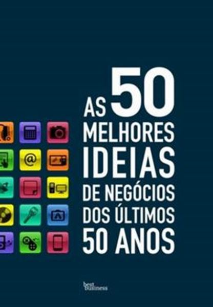 Picture of 50 MELHORES IDEIAS DE NEGOCIOS DOS ULTIMOS 50 ANOS, AS