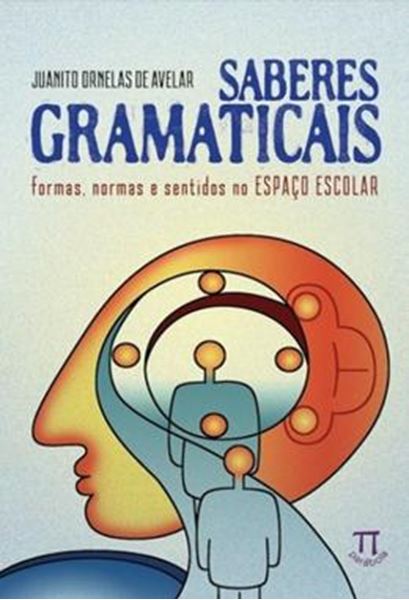 Picture of SABERES GRAMATICAIS - FORMAS, NORMAS E SENTIDOS NO ESPACO ESCOLAR