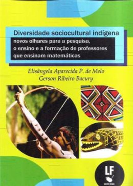 Picture of DIVERSIDADE SOCIOCULTURAL INDIGENA - NOVOS OLHARES PARA A PESQUISA, O ENSINO E A FORMACAO DE PROFESSORES QUE ENSINAM MATEMATICAS