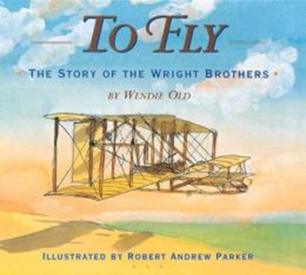 Picture of TO FLY - THE STORY OF THE WRIGHT BROTHERS