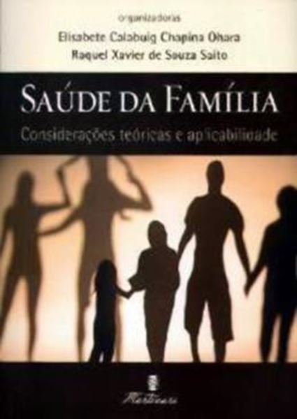 Picture of SAUDE DA FAMILIA - CONSIDERACOES TEORICAS E APLICABILIDADE - 3ª ED