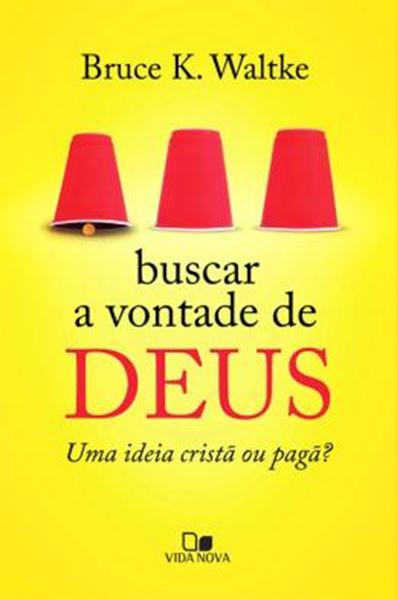 Picture of BUSCAR A VONTADE DE DEUS - UMA IDEIA CRISTA OU PAGA? 