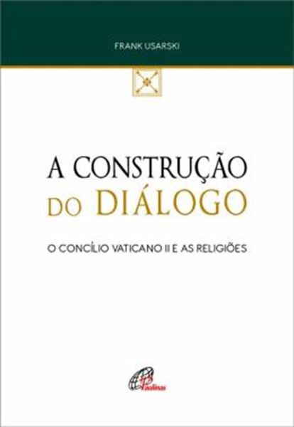Picture of CONSTRUCAO DO DIALOGO, A - O CONCILIO VATICANO II E AS RELIGIOES