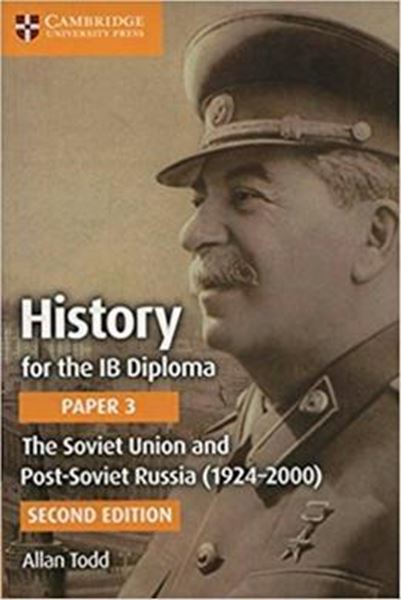 Picture of HISTORY FOR THE IB DIPLOMA PAPER 3 - THE SOVIET UNION AND POST-SOVIET RUSSIA 1924-2000 - 2ND ED