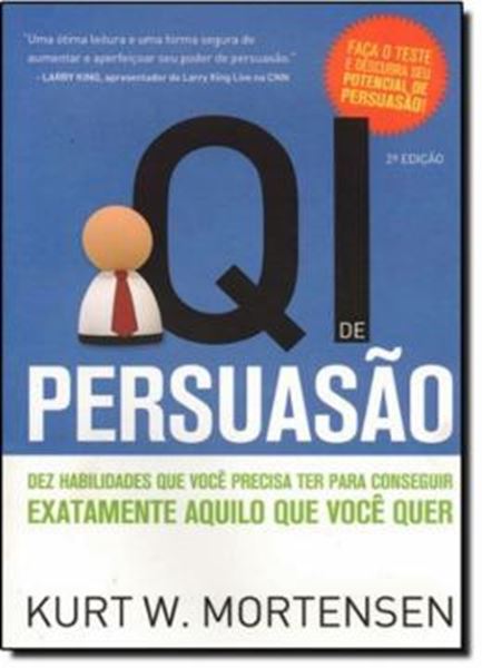 Picture of QI DE PERSUASAO - DEZ HABILIDADES QUE VOCE PRECISA TER PARA CONSEGUIR EXATAMENTE AQUILO QUE VOCE QUER
