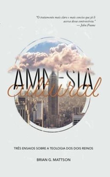Picture of AMNESIA CULTURAL - TRES ENSAIOS SOBRE A TEOLOGIA DOS DOIS REINOS
