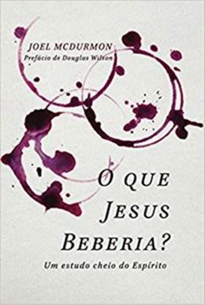 Picture of QUE JESUS BEBERIA?, O - UM ESTUDO CHEIO DO ESPIRITO