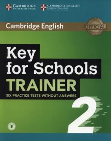 Picture of KEY FOR SCHOOLS TRAINER 2 - SIX PRACTICE TESTS WITHOUT ANSWERS WITH AUDIO