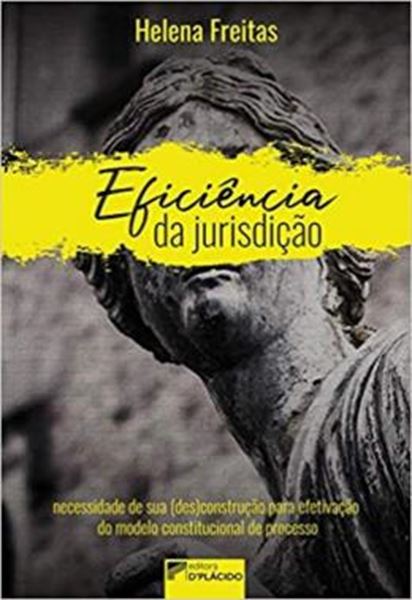 Picture of EFICIENCIA DA JURISDICAO - NECESSIDADE DE SUA DESCONSTRUCAO PARA EFETIVACAO DO MODELO CONSTITUCIONAL DE PROCESSO