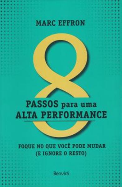 Picture of 8 PASSOS PARA UMA ALTA PERFORMANCE - FOQUE NO QUE VOCE PODE MUDAR E IGNORE O RESTO