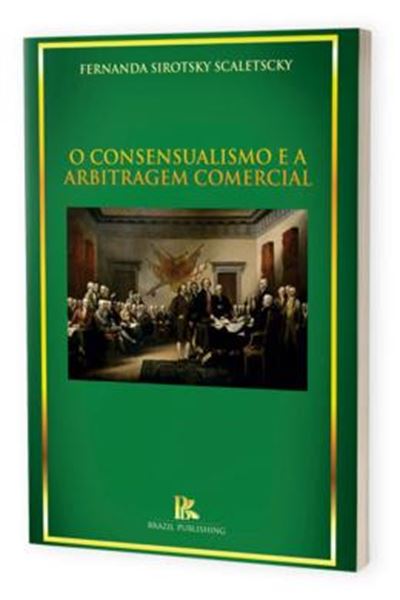 Picture of CONSENSUALISMO E A ARBITRAGEM COMERCIAL, O