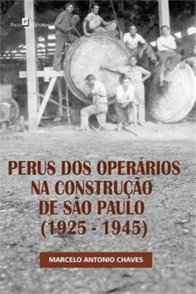 Picture of PERUS DOS OPERARIOS NA CONSTRUCAO DE SAO PAULO, 1925-1945