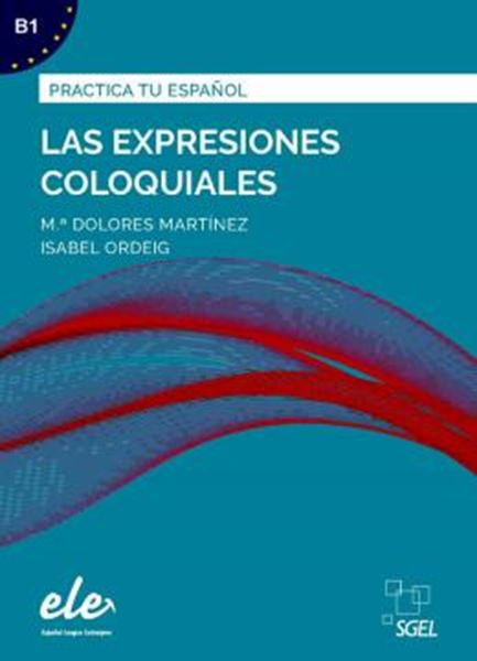 Picture of PRACTICA TU ESPANOL B1 - LAS EXPRESIONES COLOQUIALES - NUEVA EDICION