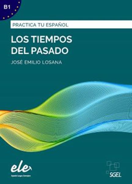 Picture of PRACTICA TU ESPANOL B1 - LOS TIEMPOS DEL PASADO - NUEVA EDICION