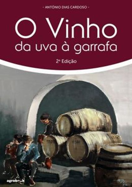 Picture of VINHO DA UVA A GARRAFA, O- 2ª ED.