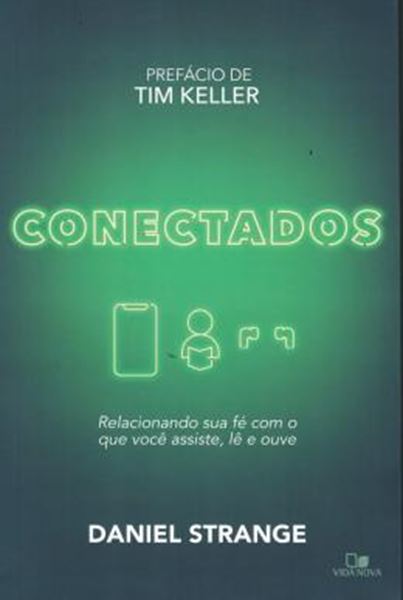 Picture of CONECTADOS - RELACIONANDO SUA FÉ COM O QUE VOCÊ ASSISTE, LÊ E OUVE