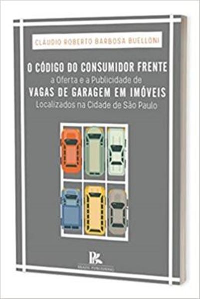 Picture of CODIGO DO CONSUMIDOR FRENTE A OFERTA E A PUBLICIDADE DE VAGAS DE GARAGEM EM IMOVEIS LOCALIZADOS NA CIDADE DE SAO PAULO, O