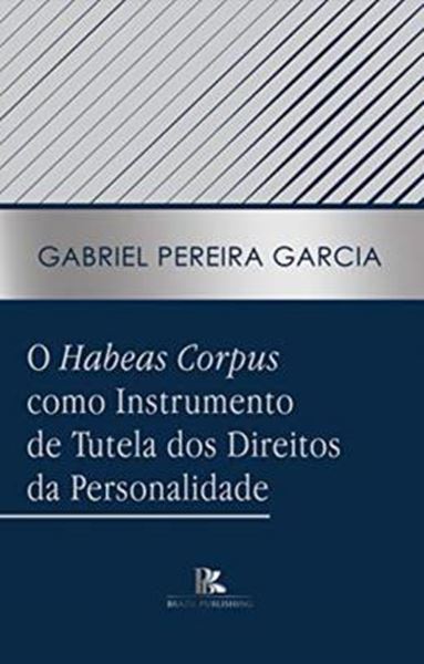 Picture of HABEAS CORPUS COMO INSTRUMENTO DE TUTELA DOS DIREITOS DA PERSONALIDADE, O