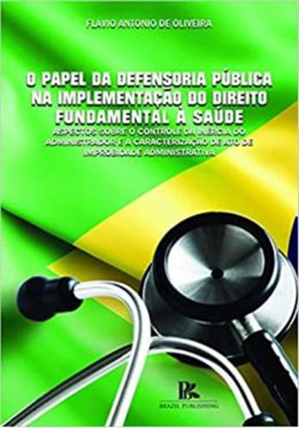 Picture of PAPEL DA DEFENSORIA PUBLICA NA IMPLEMENTACAO DO DIREITO FUNDAMENTAL A SAUDE, O