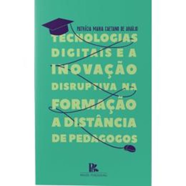 Picture of TECNOLOGIAS DIGITAIS E A INOVACAO DISRUPTIVA NA FORMACAO A DISTANCIA DE PEDAGOGOS
