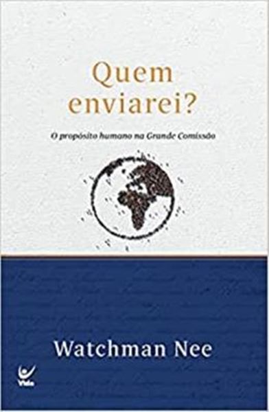Picture of QUEM ENVIAREI? O PROPOSITO HUMANO NA GRANDE COMISSAO