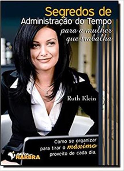Picture of SEGREDOS DE ADMINISTRACAO DO TEMPO PARA A MULHER QUE TRABALHA