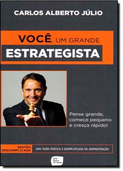 Picture of VOCE, UM GRANDE ESTRATEGISTA - PENSE GRANDE, COMECE PEQUENO E CRESCA RAPIDO! 