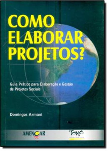 Picture of COMO ELABORAR PROJETOS? - GUIA PRATICO PARA ELAB E GESTAO DE PROJ SOCIAIS
