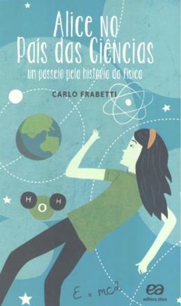 Picture of ALICE NO PAIS DAS CIENCIAS - UM PASSEIO PELA HISTORIA DA FISICA