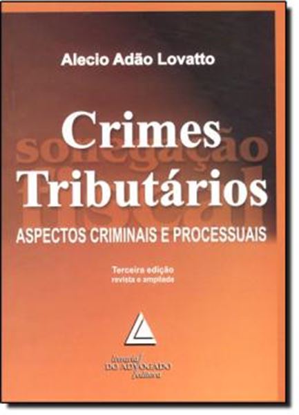 Picture of CRIMES TRIBUTARIOS - ASPECTOS CRIMINAIS E PROCESSUAIS  - 3ª EDICAO