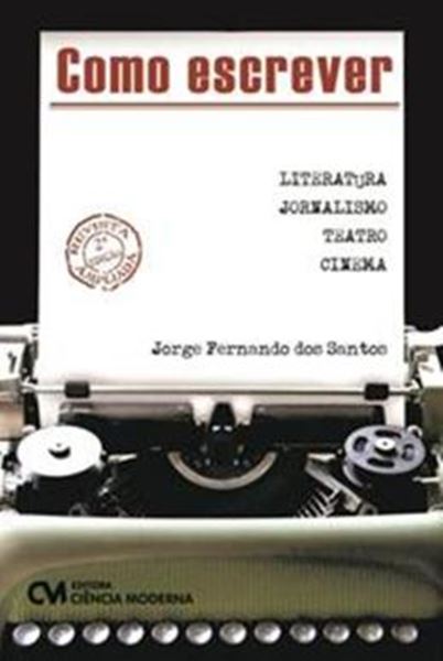 Picture of COMO ESCREVER  - LITERATURA, JORNALISMO, TEATRO E CINEMA - 2º ED
